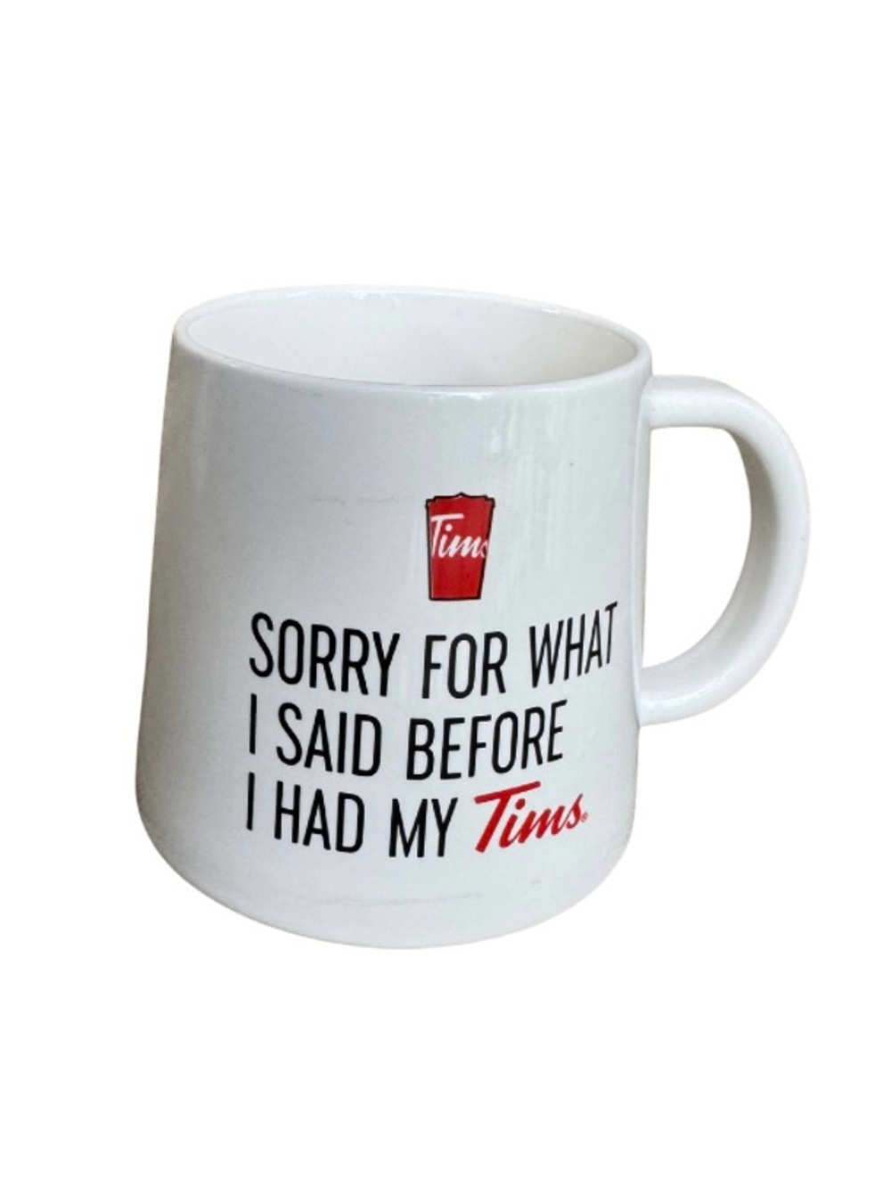 Tim Hortons “ Sorry For What I Said Before I Had My Tims" White Ceramic Mug